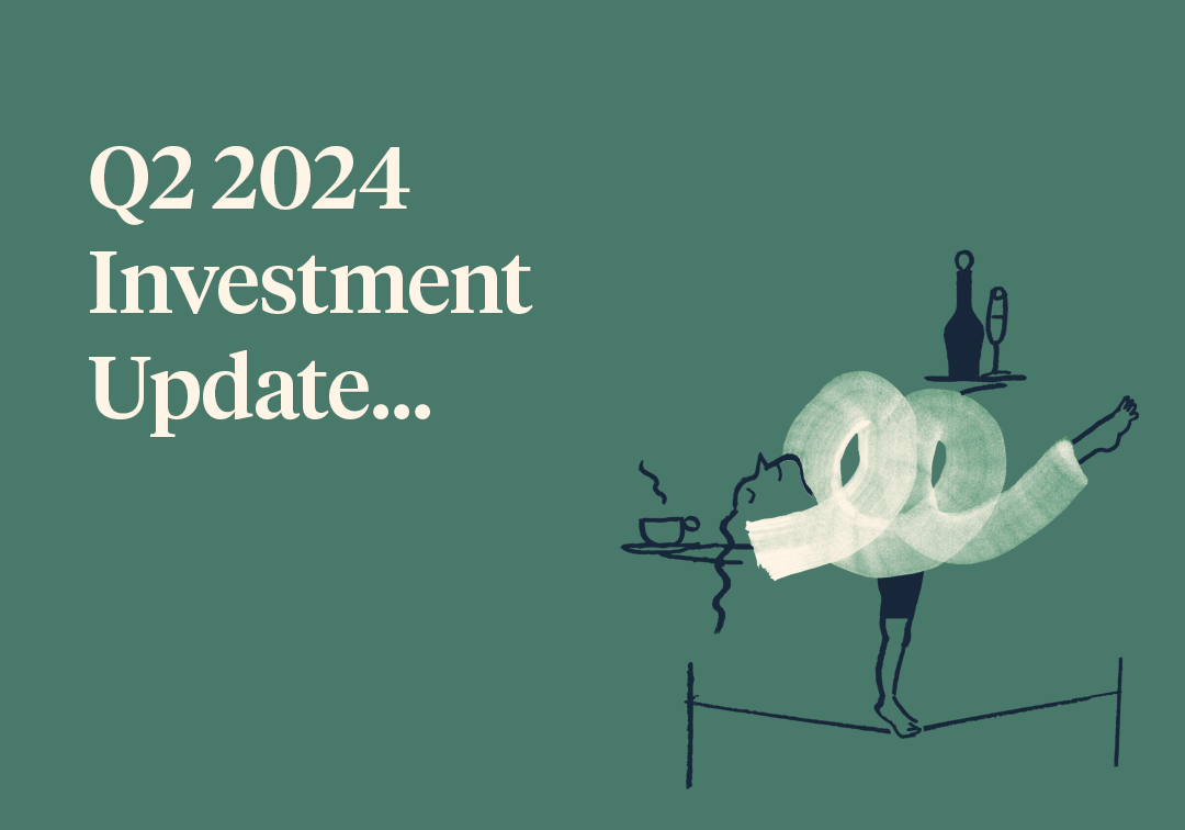 Q2 2024 Investment Update…