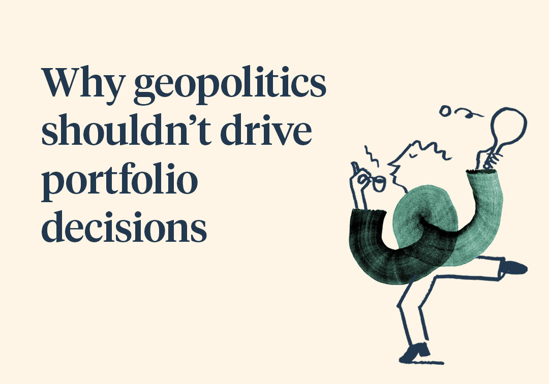 Why geopolitics shouldn’t drive portfolio decisions