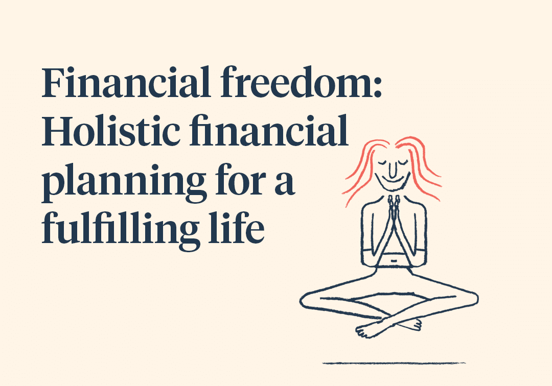 Financial freedom: Holistic financial planning for a fulfilling life